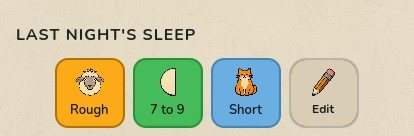 LAST NIGHT&rsquo;S SLEEP answered: Rough, 7 to 9 and Short, and an Edit square